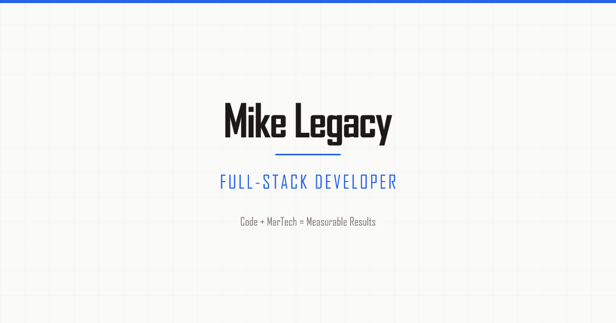Mike Legacy — Full-Stack Developer & MarTech Specialist